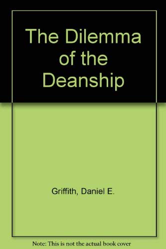 The Dilemma of the Deanship by Daniel E. Griffith