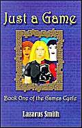 Just a Game: Book One of the Games Cycle by Lazarus Smith
