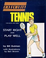 Tennis: For Boys and Girls : Start Right and Play Well (Go for It) by Bill Gutman