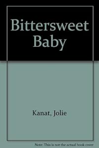 Bittersweet Baby by Jolie Kanat