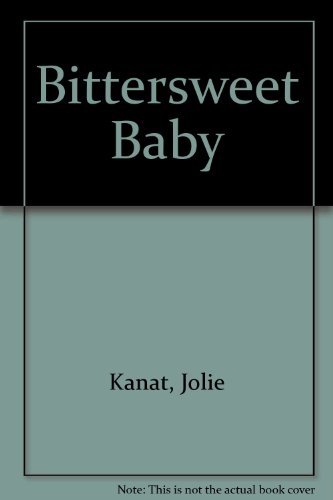 Bittersweet Baby by Jolie Kanat