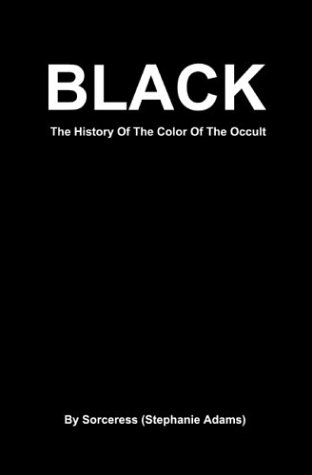Black: The History of the Color of the Occult by Stephanie Adams