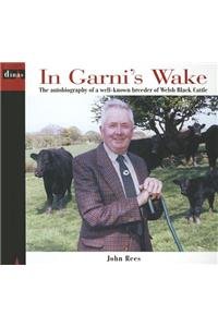 In Garni's Wake: The Autobiography of a Well-Known Breeder of Welsh Black Cattle