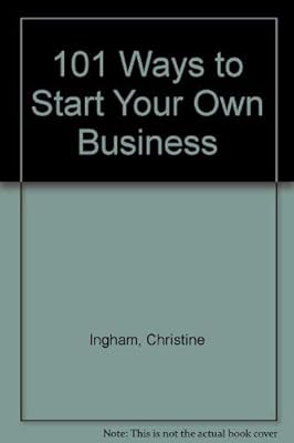 Title: 101 WAYS TO START YOUR OWN BUSINESS
