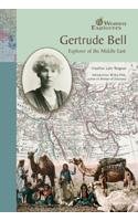 Gertrude Bell: Explorer of the Middle East (Women Explorers) by Heather Lehr Wagner