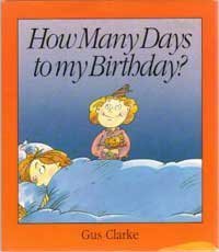 How Many Days to My Birthday? by Gus Clarke