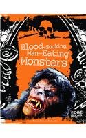 Blood-Sucking, Man-Eating Monsters