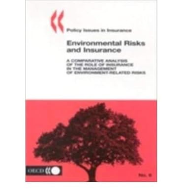 Environmental Risks and Insurance: A Comparative Analysis of the Role of Insurance in the Management of Environment-Related Risks