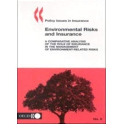 Environmental Risks and Insurance: A Comparative Analysis of the Role of Insurance in the Management of Environment-Related Risks by Organisation for Economic Co-Operation and Development