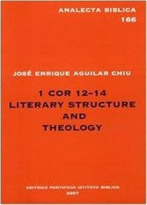 1 Cor 12 Literary Structure And Theology (Analecta Biblica Dissertationes, 166)