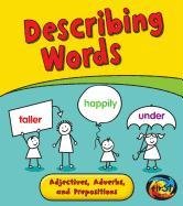 Describing Words: Adjectives, Adverbs, and Prepositions