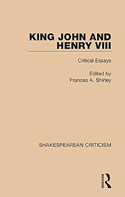 King John and Henry VIII: Critical Essays (Shakespearean Criticism)
