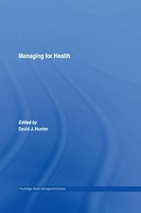 Managing for Health (Health Management) by David J. Hunter