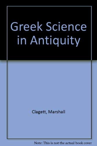 Greek Science in Antiquity by Marshall Clagett
