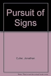 Pursuit of Signs by Jonathan Culler
