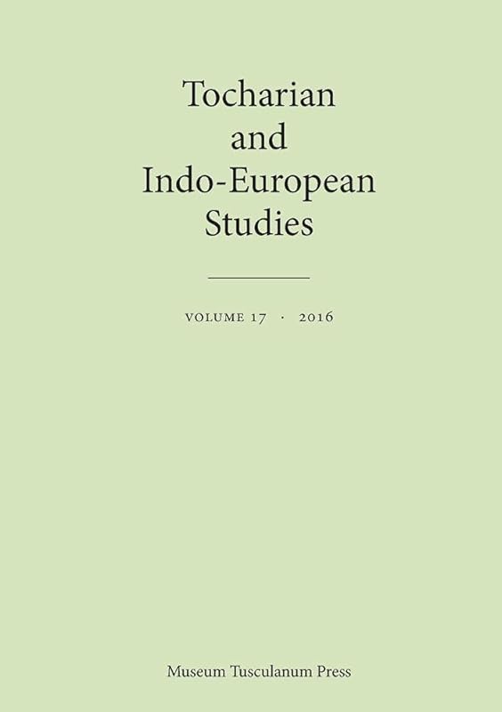 Tocharian and Indo-European Studies 17 by Birgit Anette Olsen