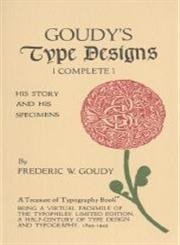 Goudy's Type Designs: His Story and Specimens (The Treasures of Typography Series, Bk. 2) by Frederic W. Goudy