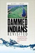 Dammed Indians Revisited: The Continuing History of the Pick-Sloan Plan and the Missouri River Sioux by Michael L. Lawson