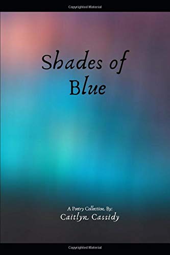 Shades of Blue by Caitlyn Cassidy