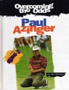 Paul Azinger (Overcoming the Odds) by Bill Gutman
