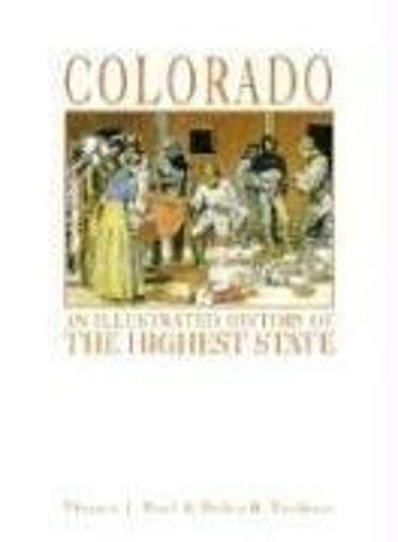 Colorado: An Illustrated History of the Highest State by Thomas J. Noel
