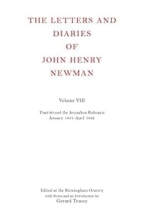 The Letters and Diaries of John Henry Newman: Volume VIII: Tract 90 and the Jerusalem Bishopric, January: 1841-April 1842 (Newman Letters & Diaries) by John Henry Newman