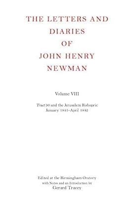 The Letters and Diaries of John Henry Newman: Volume VIII: Tract 90 and the Jerusalem Bishopric, January: 1841-April 1842 (Newman Letters & Diaries)