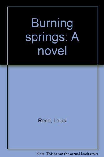 Burning springs: A novel by Louis Reed