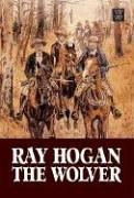 The Wolver (Center Point Premier Western (Large Print)) by Ray Hogan