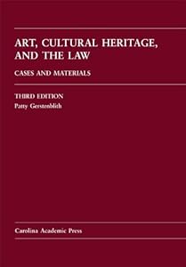 Art, Cultural Heritage, and the Law: Cases and Materials by Patty Gerstenblith