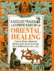 A Compendium Oriental Healing (Gift of Health Series)