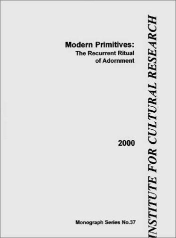 Modern Primitives: The Recurrent Ritual of Adornment (Monograph Series No. 37) by unknown author