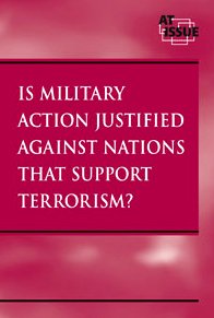 Is Military Action Justified Against Nations That Support Terrorism? (At Issue Series)
