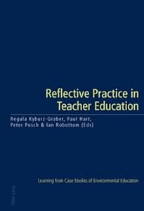 Reflective Practice in Teacher Education: Learning from Case Studies of Environmental Education by Regula Kyburz-Graber
