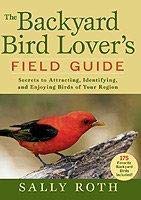 Backyard Bird Lover's Field Guide by Sally Roth