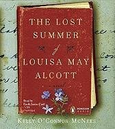 The Lost Summer of Louisa May Alcott by Kelly O'Connor McNees