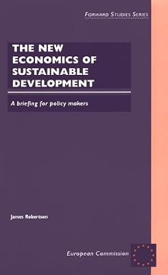 The New Economics of Sustainable Development: A Briefing for Policy-Makers (European Commission Forward Studies Series)
