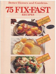 Better Homes and Gardens 75 Fix-Fast Recipes by Better Homes and Gardens Books