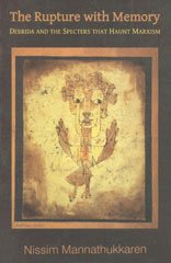 Rupture with Memory: Derrida and the Specters that Haunt Marxism by Nissim Mannathukkaren