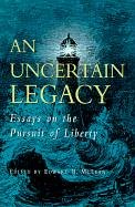 An Uncertain Legacy: Essays on the Pursuit of Liberty