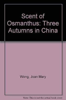 Scent of Osmanthus: Three Autumns in China