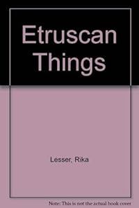 Etruscan Things by Rika Lesser