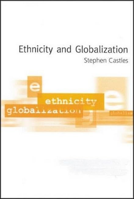 Ethnicity and Globalization by Stephen Castles