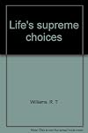 Life's supreme choices