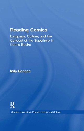 Reading Comics: Language, Culture, and the Concept of the Superhero in Comic Books (Studies in American Popular History and Culture) by Mila Bongco