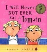 I Will Never Not Ever Eat a Tomato (Charlie and Lola) by Lauren Child