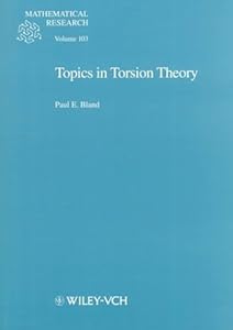 Topics in Torsion Theory by Paul E. Bland