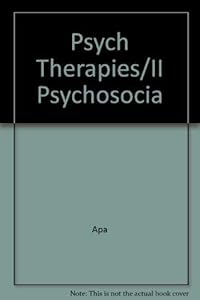 The Psychosocial therapies: Part II of The psychiatric therapies
