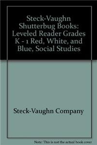 Red, White, and Blue: Grades K-1 (Steck-vaughn Shutterbug Books Leveled Reader: Social Studies) by Steck-Vaughn