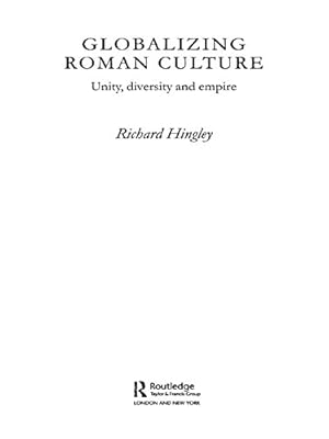 Globalizing Roman Culture: Unity, Diversity and Empire